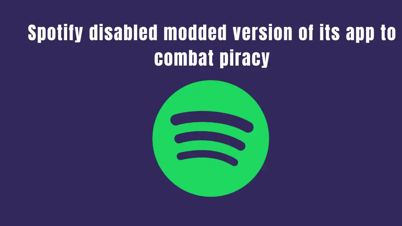 Spotify disabled modded version of its app to combat piracy