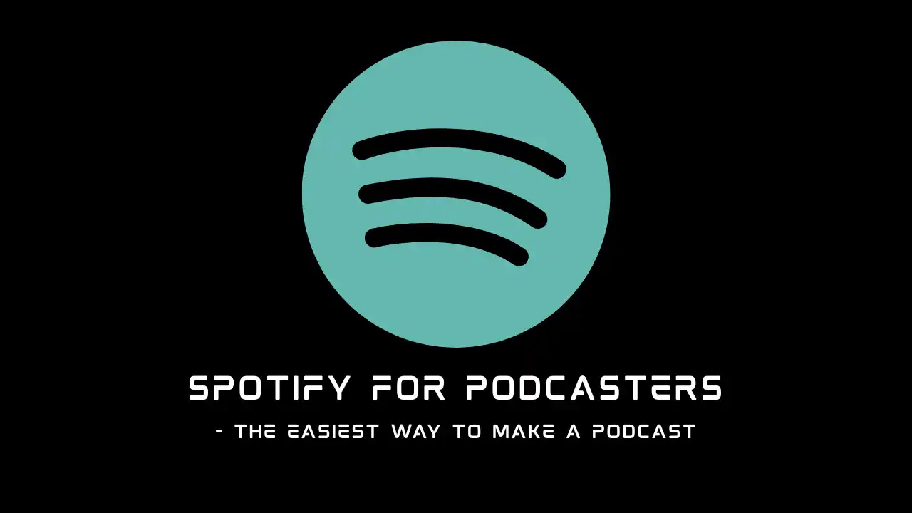 Spotify for podcasters - the easiest way to make a podcast